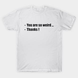 Weird T-Shirt